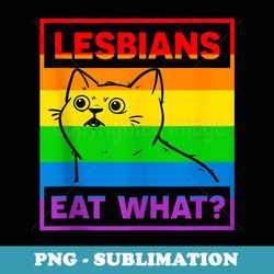 lesbians eat what cat funny humor pun lgbtq pride flag - retro png sublimation digital download