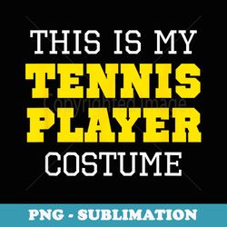 this is my tennis player costume halloween lazy easy - aesthetic sublimation digital file