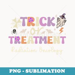 trick or treatment halloween radiation oncology rad therapy - modern sublimation png file