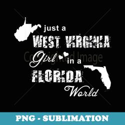 just a west virginia girl in a florida world - png transparent sublimation file