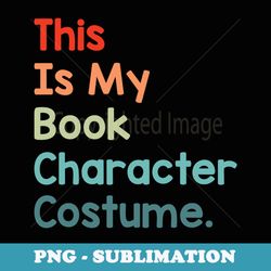 this is my book character lazy halloween book lover reading - png transparent sublimation file