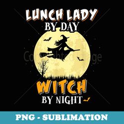 lunch lady by day witch by night t school funny - premium sublimation digital download