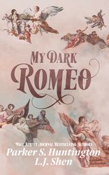 my dark romeo by parker s. huntington