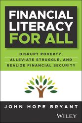 financial literacy for all: disrupting struggle, advancing financial freedom, by john hope bryant