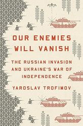 our enemies will vanish by yaroslav trofimov