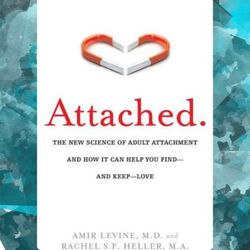 attached: the new science of adult attachment and how it can help you find and keep love by amir levine