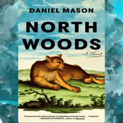 north woods: a novel kindle edition by daniel mason (author)