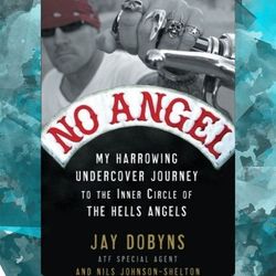 no angel: my harrowing undercover journey to the inner circle of the hells angels by jay dobyns