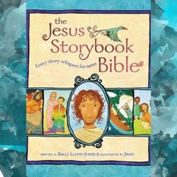 the jesus storybook bible: every story whispers his name by sally lloyd-jones