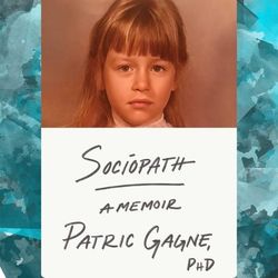 sociopath: a memoir by patric gagne