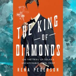 the king of diamonds: the search for the elusive texas jewel thief by rena pederson