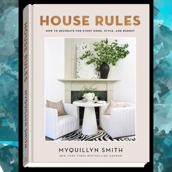 house rules: how to decorate for every home, style, and budget by myquillyn smith