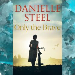 only the brave by danielle steel