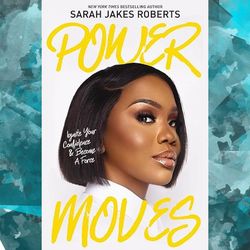 power moves: ignite your confidence and become a force kindle edition by sarah jakes roberts