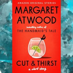 cut and thirst: a short story by margaret atwood