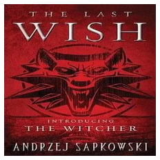 the last wish introducing the witcher by sapkowski andrzej