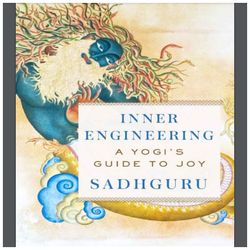 inner engineering a yogi's guide to joy by sadhguru