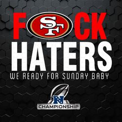 49ers fuck haters we ready for sunday baby png