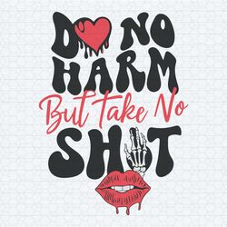 funny quotes do no harm but take no shit svg