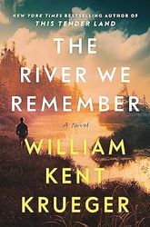 the river we remember: a novel kindle edition by william kent krueger (author)