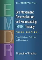 eye movement desensitization and reprocessing (emdr) therapy, third edition: basic principles, protocols, and procedures