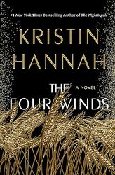 the four winds: a novel by kristin hannah (author)