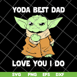 star wars master yoda best dad love you i do – fathers day 2021 svg, png, dxf, eps digital file ftd09062117