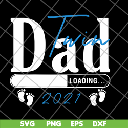 twin dad loading 2021 svg, png, dxf, eps digital file ftd09062118