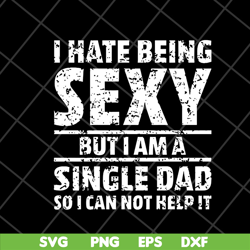 i hate being sexy svg, png, dxf, eps digital file ftd10052101