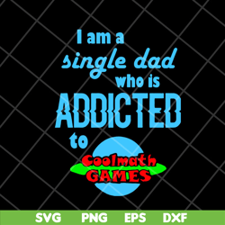 i am single dad svg, png, dxf, eps digital file ftd10052109