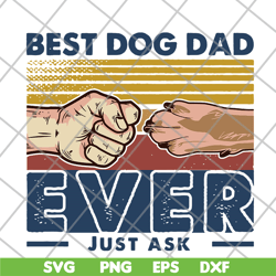 best dog dad ever just ask retro svg, png, dxf, eps digital file ftd10062104