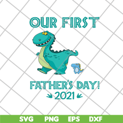 our first fathers day daddysaurus svg, png, dxf, eps digital file ftd10062109