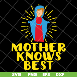 mother knows best svg, mother's day svg, eps, png, dxf digital file mtd22042130