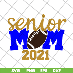 senior mom 2021 svg, mother's day svg, eps, png, dxf digital file mtd23042115