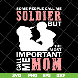 some people call me soldier mom svg, mother's day svg, eps, png, dxf digital file mtd23042131