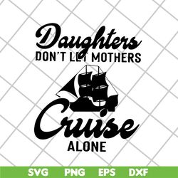 daughter cruise svg, mother's day svg, eps, png, dxf digital file mtd26042107