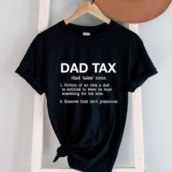 dad tax dad taks fathers day t-shirt