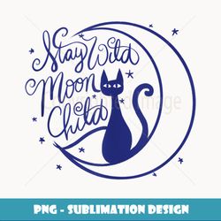 stay wild moon child cat moon art - high-resolution png sublimation file