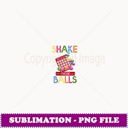 womens shake those balls funny bingo player bingo novelties - trendy sublimation digital download