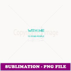 womens i get paid to stab people with sharp objects phlebotomist - exclusive png sublimation download