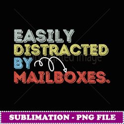 easily distracted by mailboxes funny mail carrier - stylish sublimation digital download