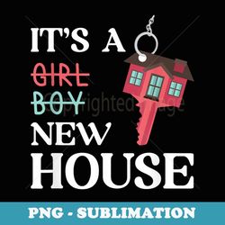 it's a girl boy new house housewarming party homeowner - modern sublimation png file