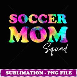 soccer mom squad tie dye cute ball mom - signature sublimation png file