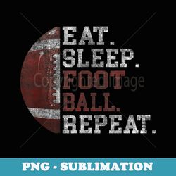 football player eat sleep football repeat love football - png sublimation digital download