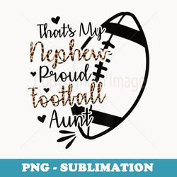 football nephew that's my nephew proud football aunt - retro png sublimation digital download