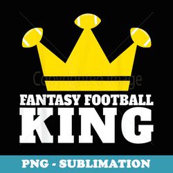 fantasy football king funny fantasy football champ - trendy sublimation digital download