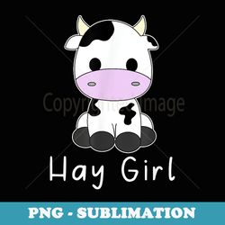 hay girl farmer funny cattle cow farm lovers - instant sublimation digital download