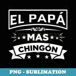 el papa mas chingon funny spanish mexican fathers day - trendy sublimation digital download