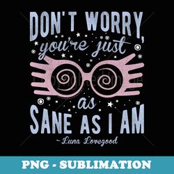 harry potter luna you're just as sane as i am quote - unique sublimation png download