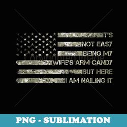 funny husband its not easy being my wifes arm candy - premium png sublimation file
